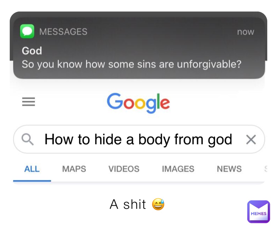 A shit 😅 How to hide a body from god