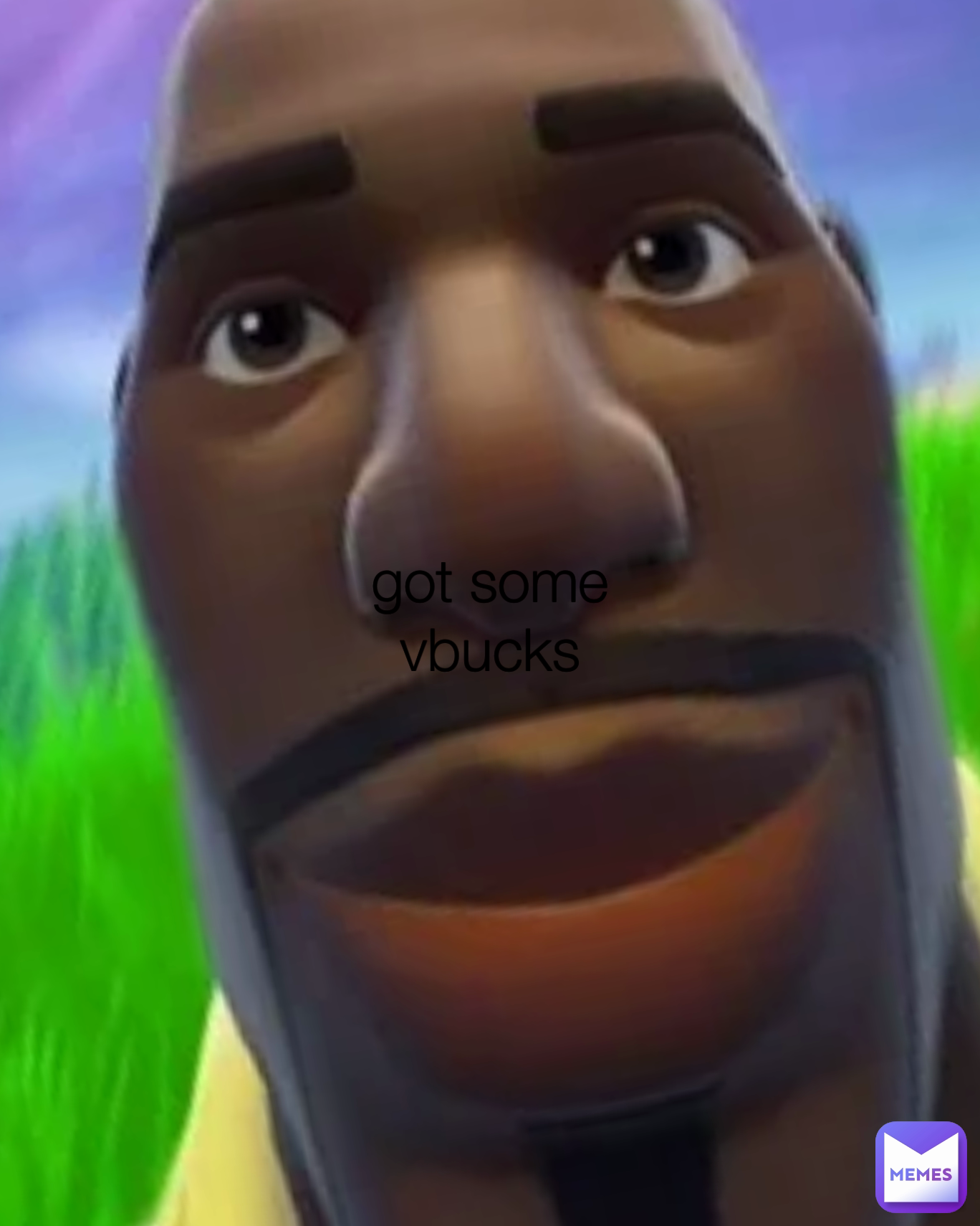 got some vbucks when your mom catches you playing Fortnite at 12.00 am