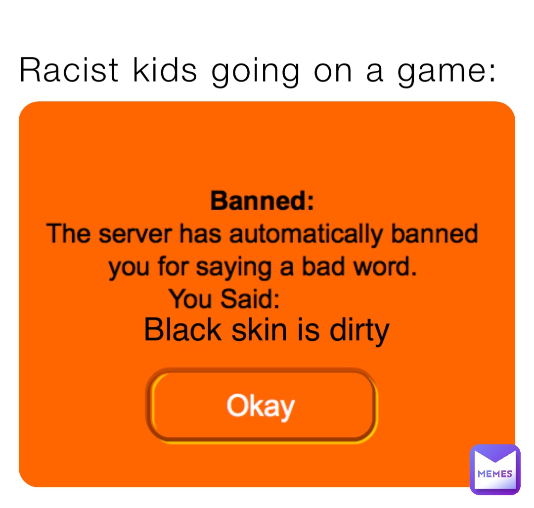 Racist kids going on a game: Black skin is dirty