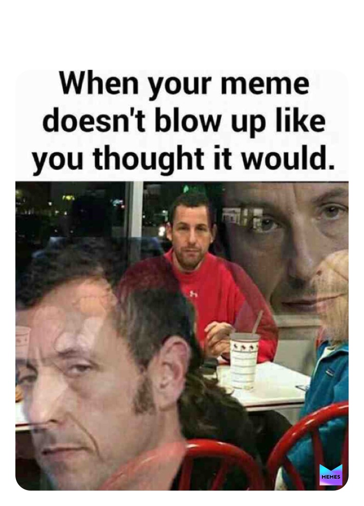 Meme by Danie_Boy_MEMEMSSSSS