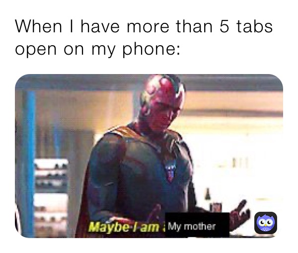 When I have more than 5 tabs open on my phone: