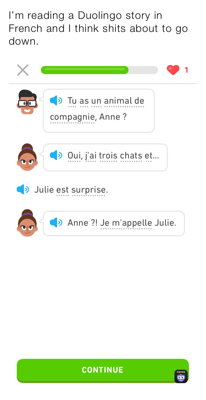 I’m reading a Duolingo story in French and I think shits about to go