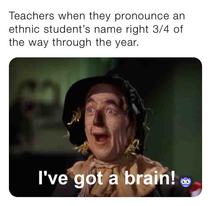 I don’t have an ethnic name but my name has a different pronunciation because of the vowels. My history teacher still says my name wrong 😑 #stupid #antisocial #genz