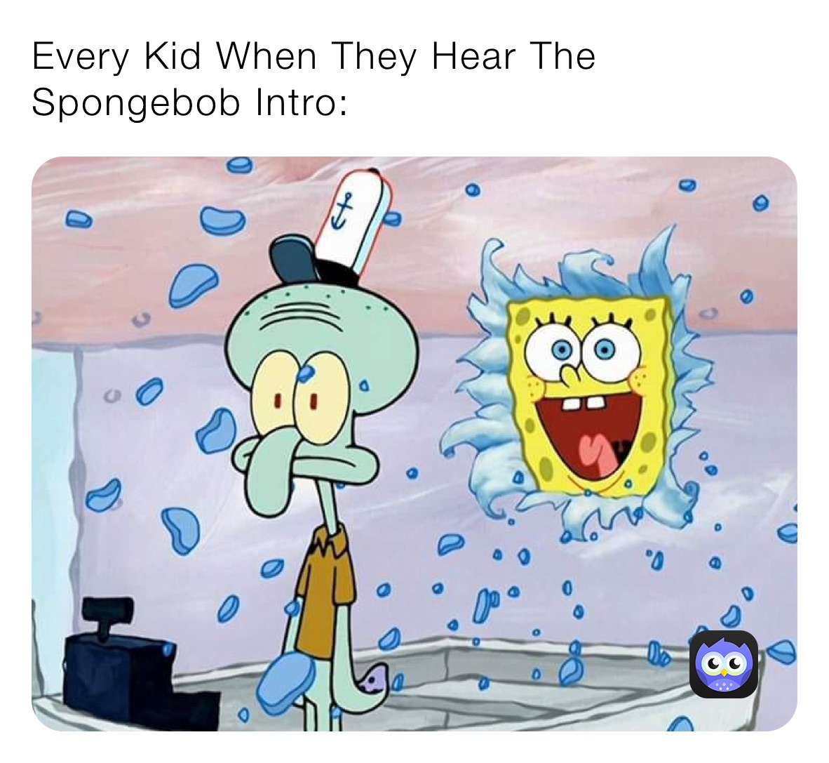 Every Kid When They Hear The Spongebob Intro: