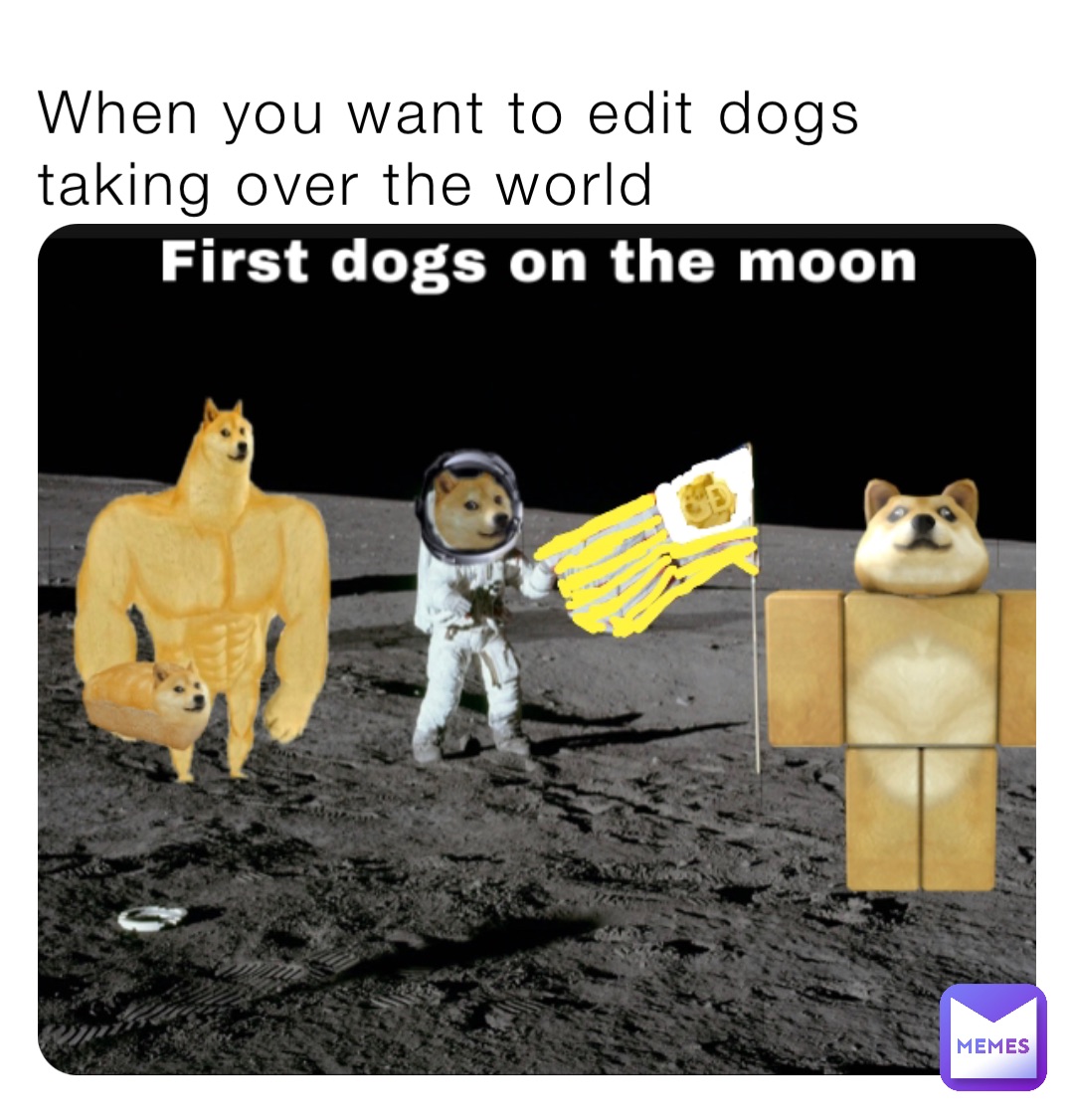 When you want to edit dogs taking over the world