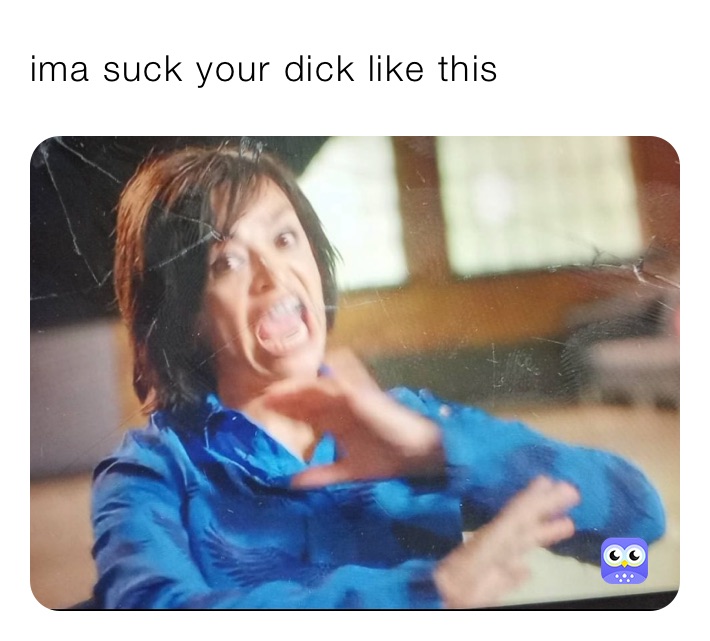 Dick imma suck that I’m down