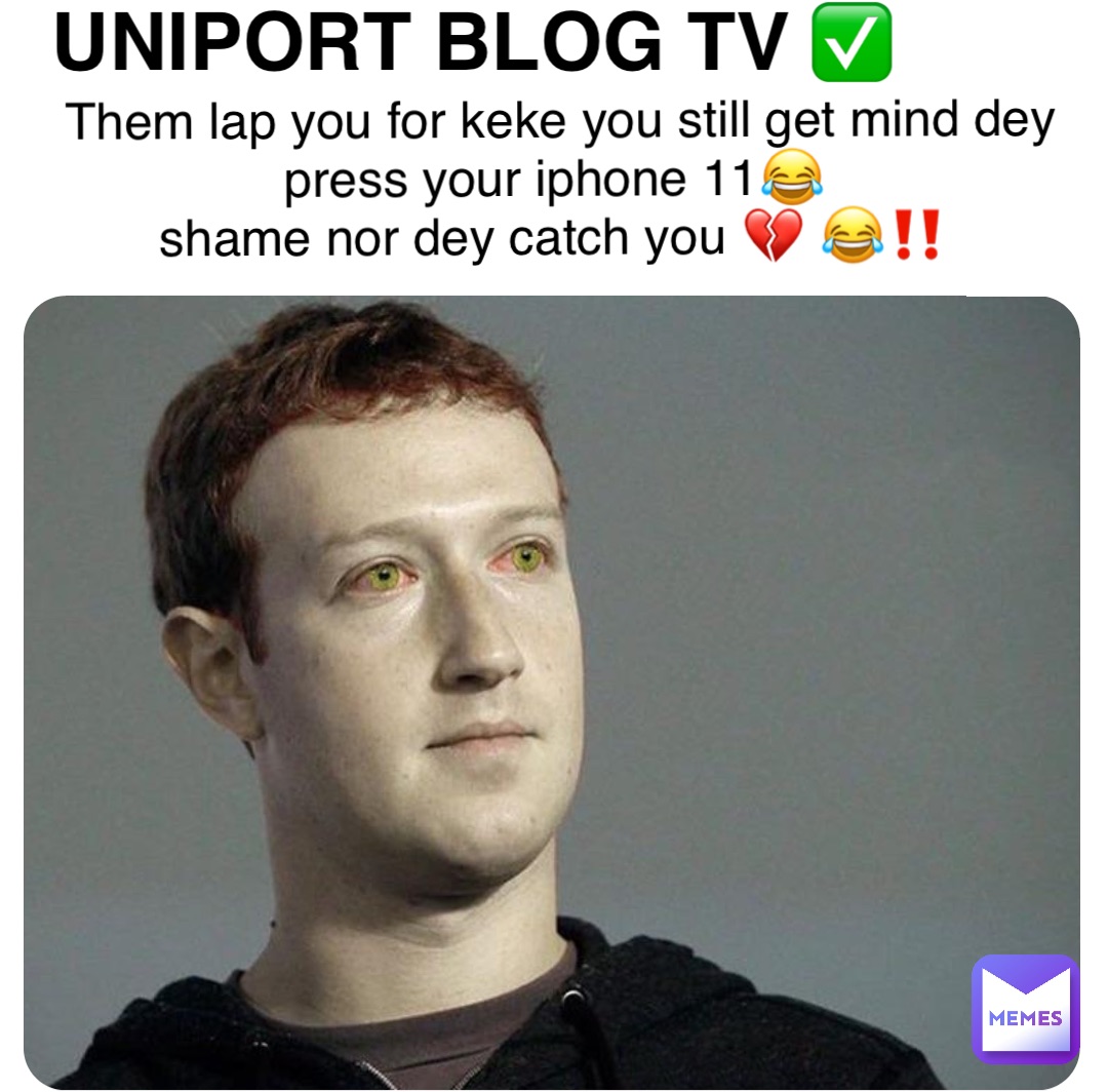 Them Lap you for Keke you still get mind Dey press your IPhone 11😂
Shame nor Dey catch you 💔 😂‼️ UNIPORT BLOG TV ✅