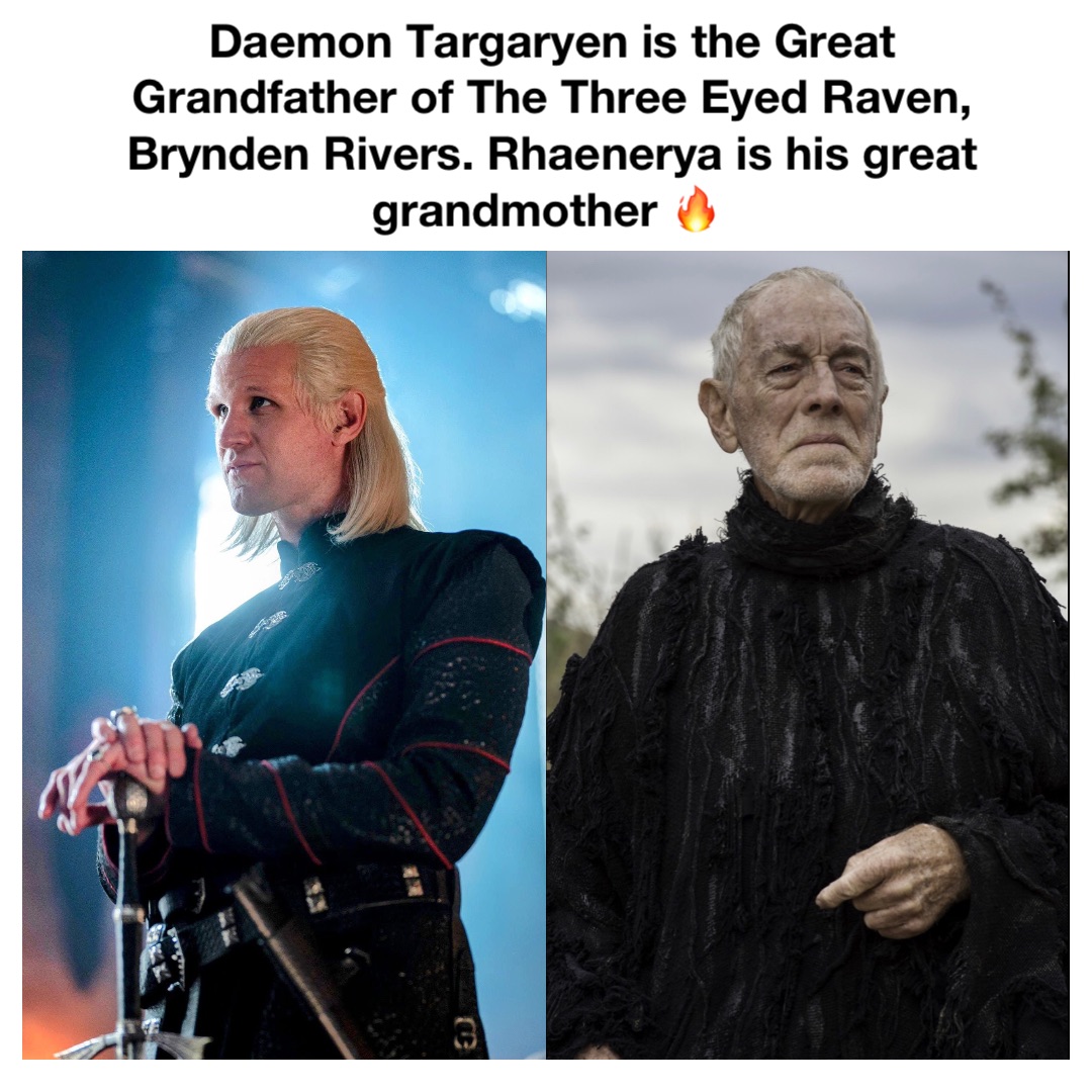 Daemon Targaryen is the Great Grandfather of The Three Eyed Raven, Brynden Rivers. Rhaenerya is his great grandmother 🔥