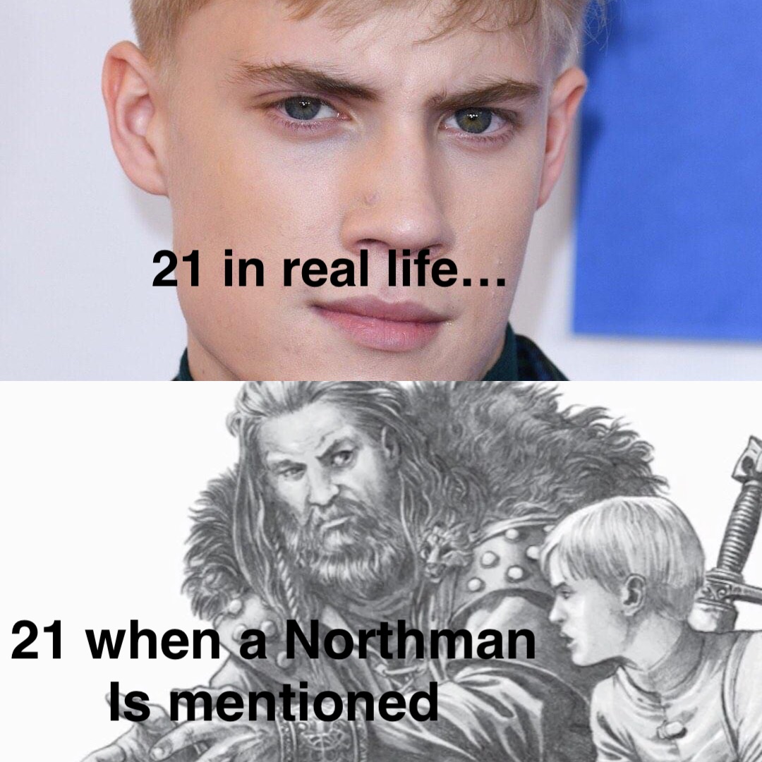 21 in real life… 21 when a Northman Is mentioned | @The_ShyMaid | Memes