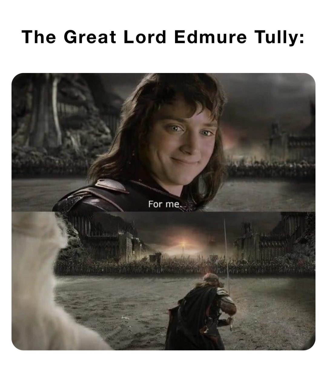 The Great Lord Edmure Tully: