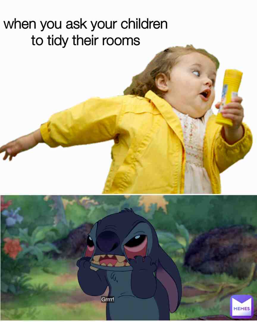 quand tu demande à tes enfants de ranger leurs chambre
