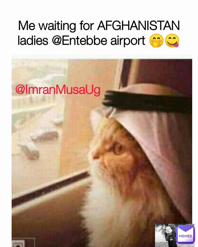 @ImranMusaUg  Me waiting for AFGHANISTAN ladies @Entebbe airport 🤭😋