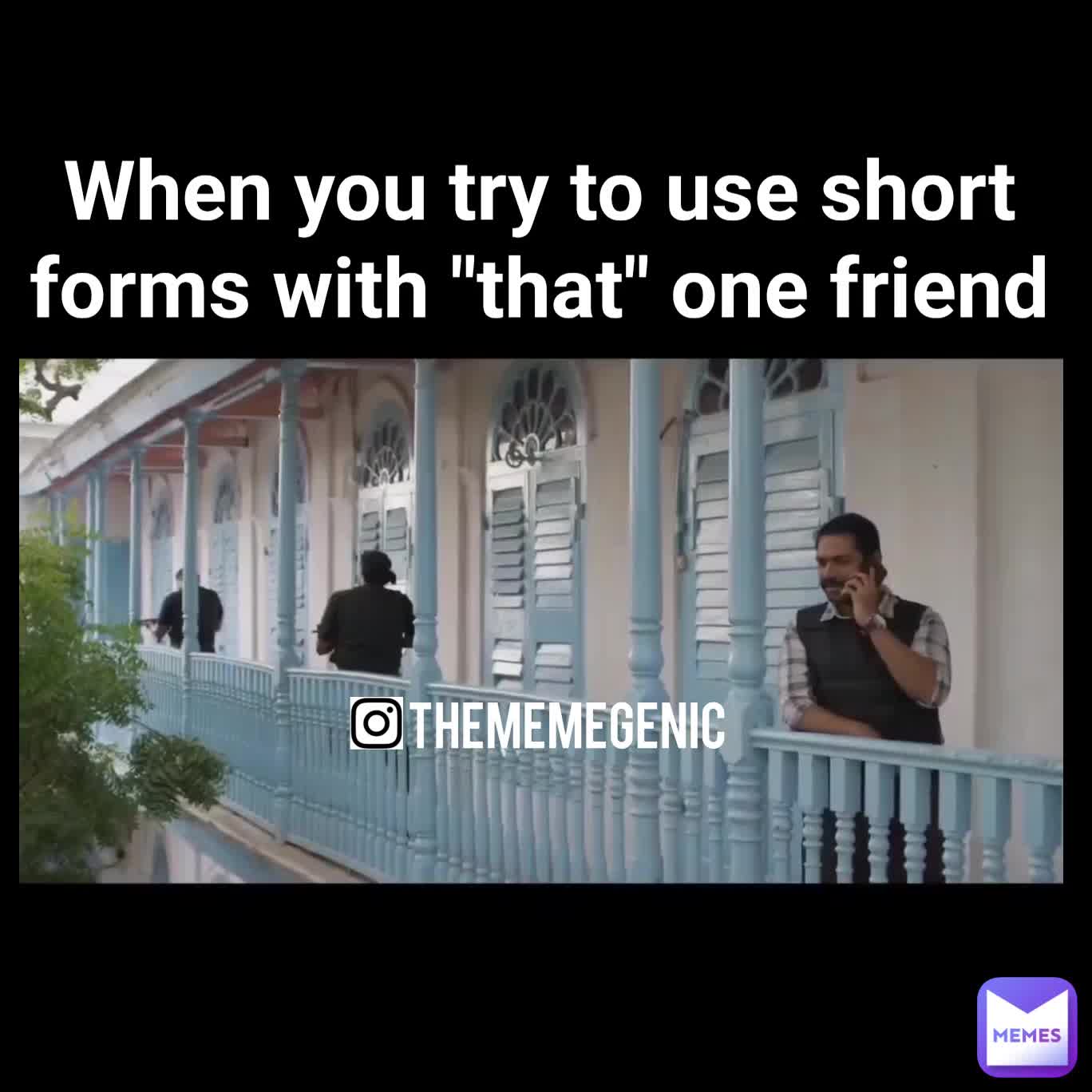 When you try to use short forms with "that" one friend TheMemegenic