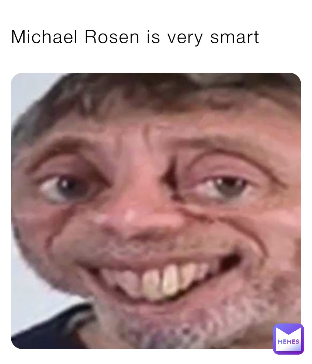 Michael Rosen is very smart