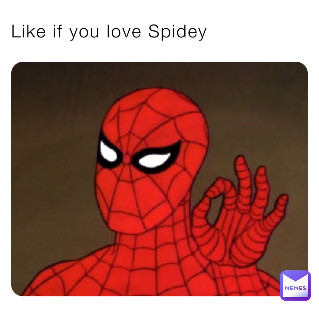 Like if you love Spidey