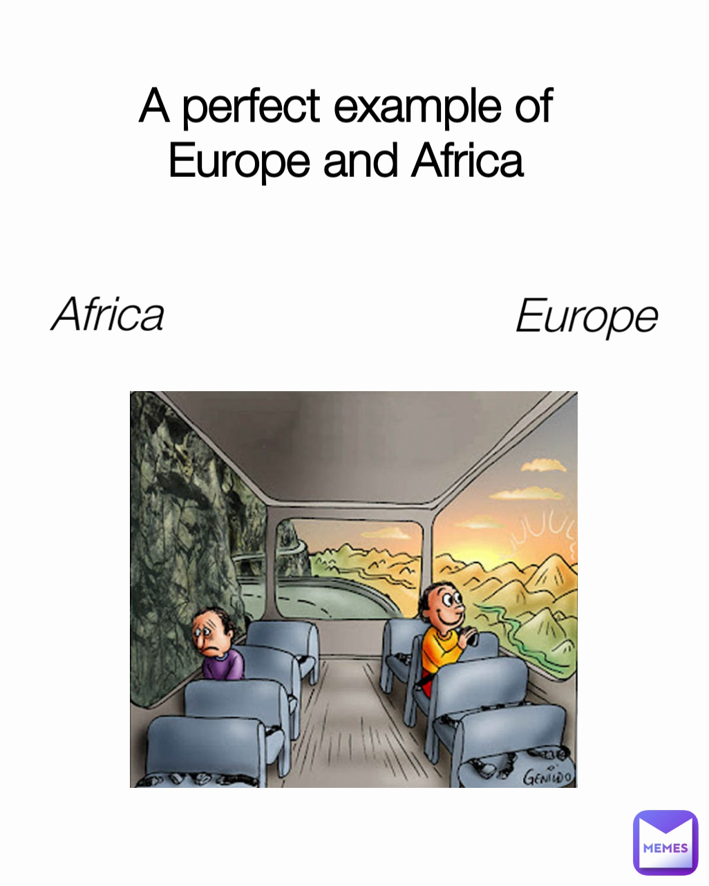 A perfect example of Europe and Africa Africa Europe