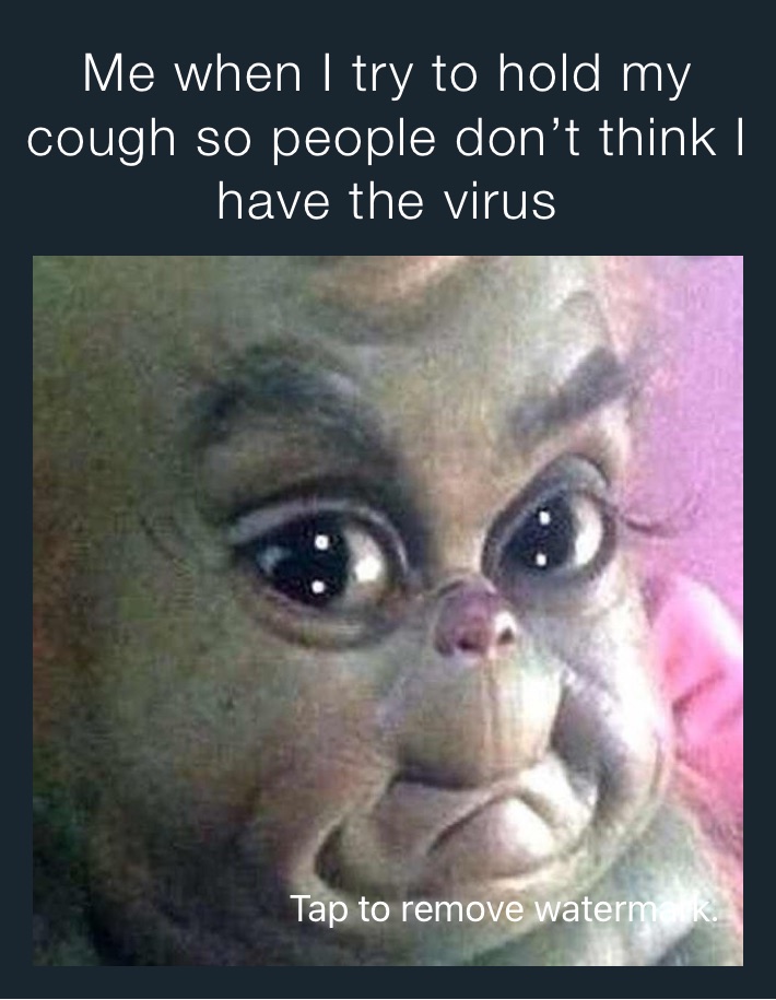 Me when I try to hold my cough so people don’t think I have the virus