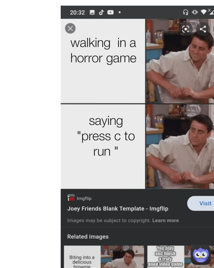 saying "press c to run "
 walking  in a horror game
