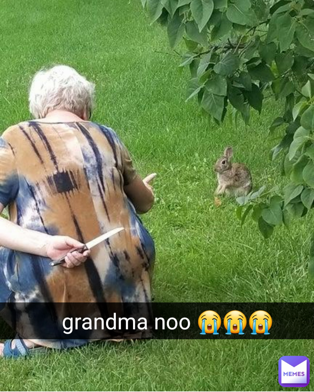 grandma noo 😭😭😭