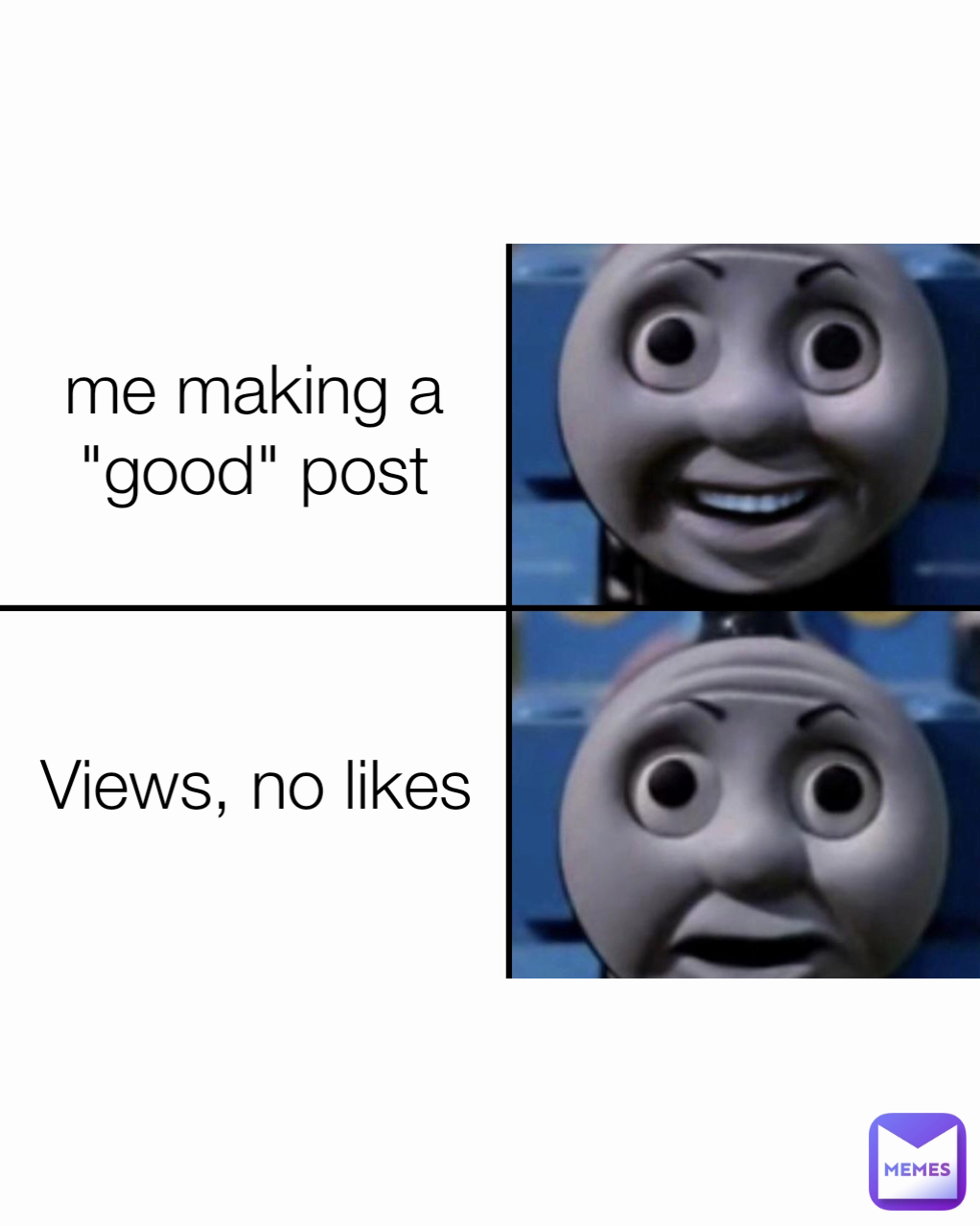 me making a "good" post Views, no likes