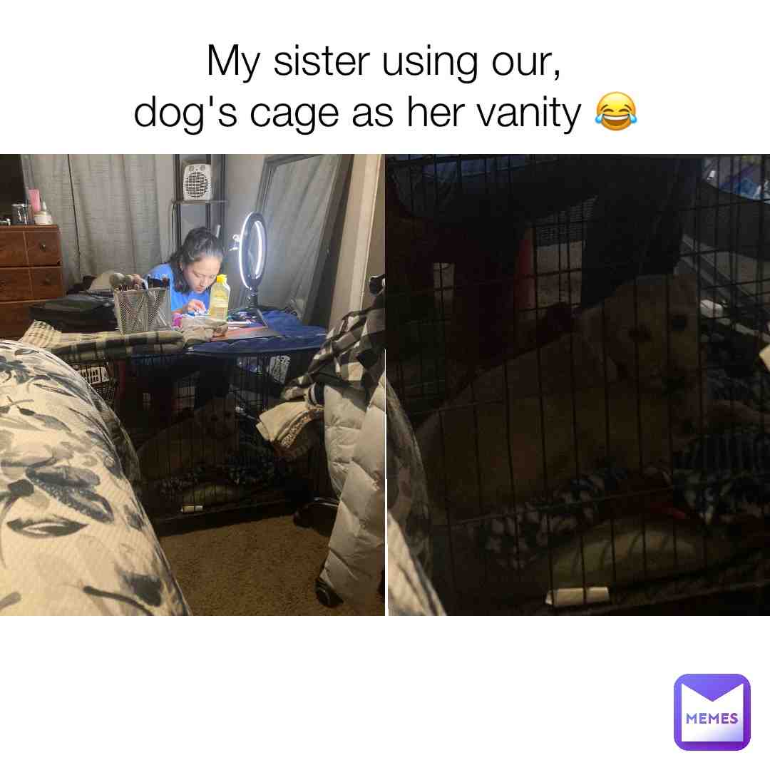 My sister using our,
dog's cage as her vanity \ud83d\ude02
#fyp #funny #dog #sister #makeup
#eskimocallboy