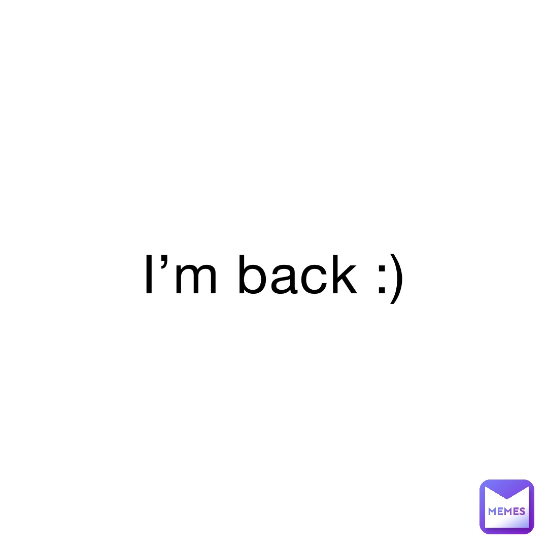 I’m back :)