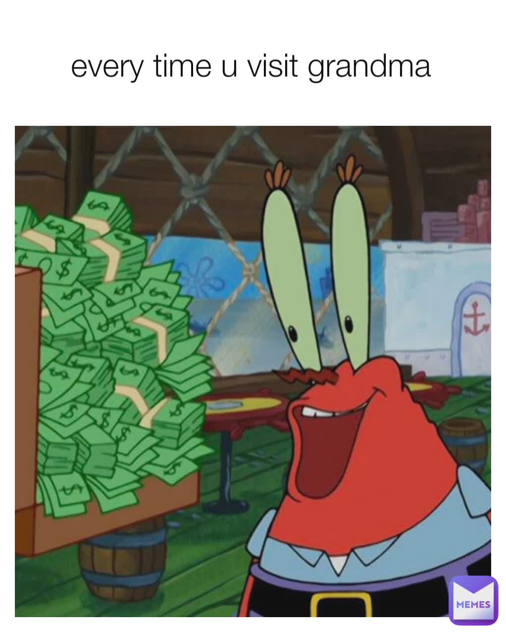 every time u visit grandma