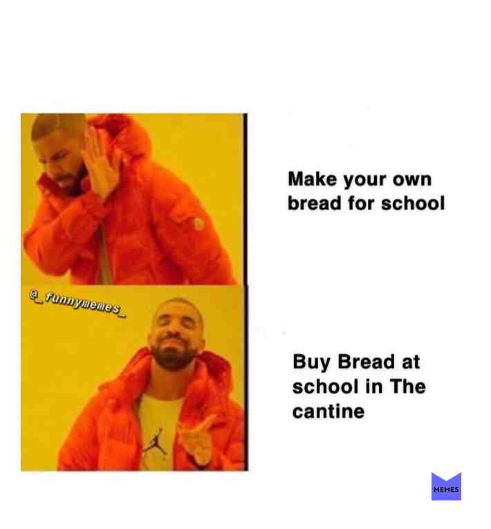 Yup (I make this meme by my self!) #bread #cantine #meme if you like The post tell It in The reactions And i follow you!👇🏽