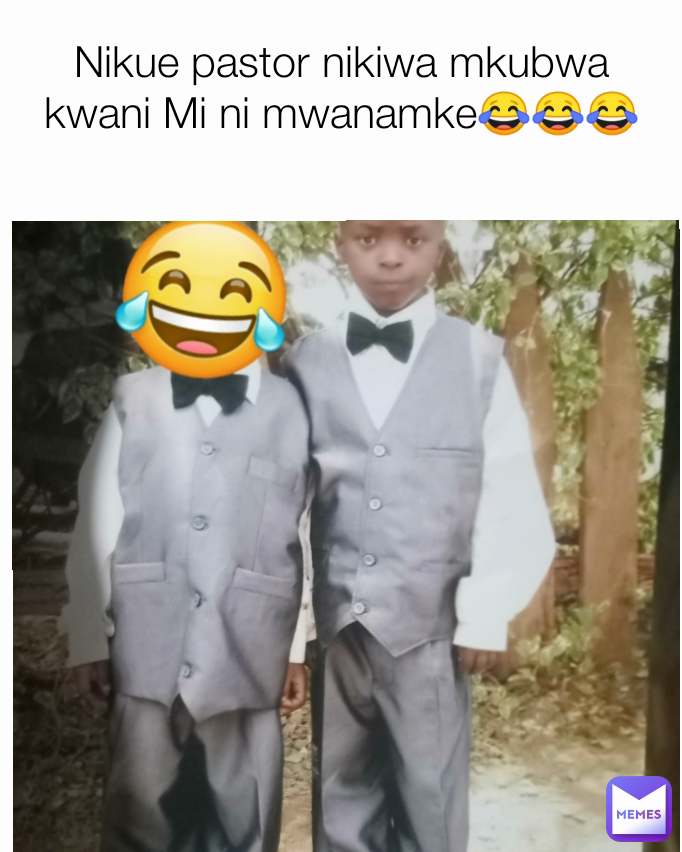 Nikue pastor nikiwa mkubwa kwani Mi ni mwanamke😂😂😂