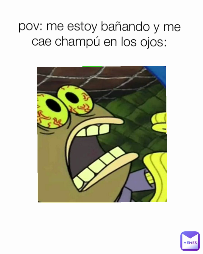 pov: me estoy bañando y me cae champú en los ojos: