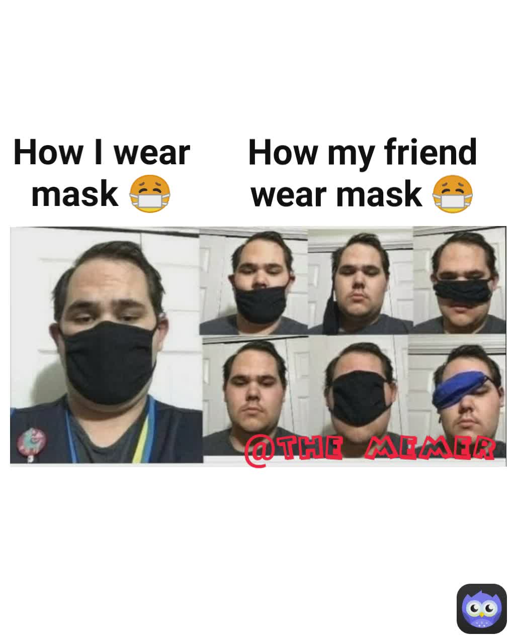 How I wear mask 😷 How my friend wear mask 😷 @the memer