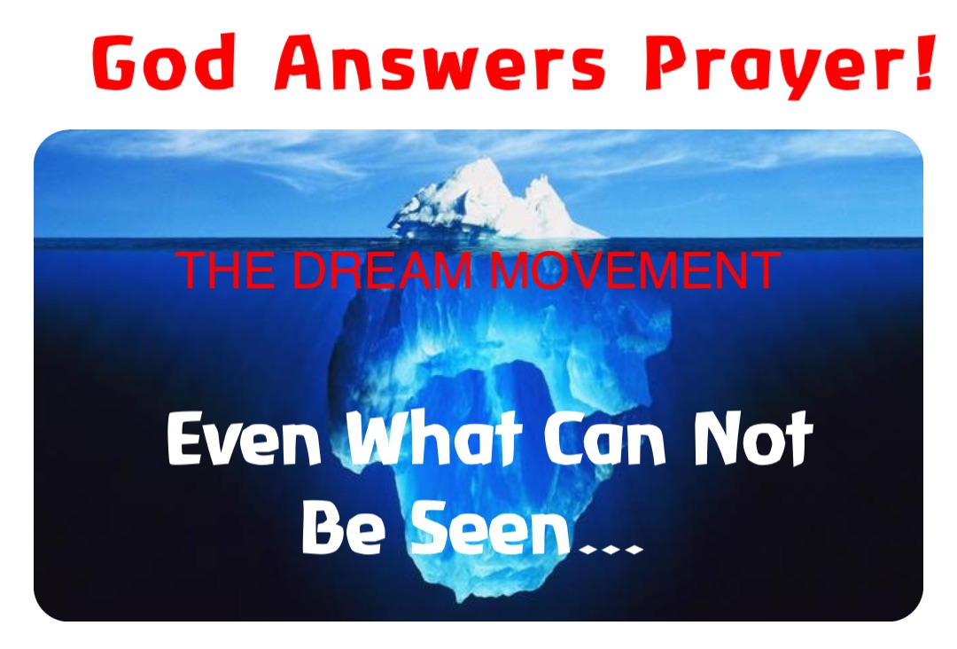 God Answers Prayer! Even What Can Not 
Be Seen…