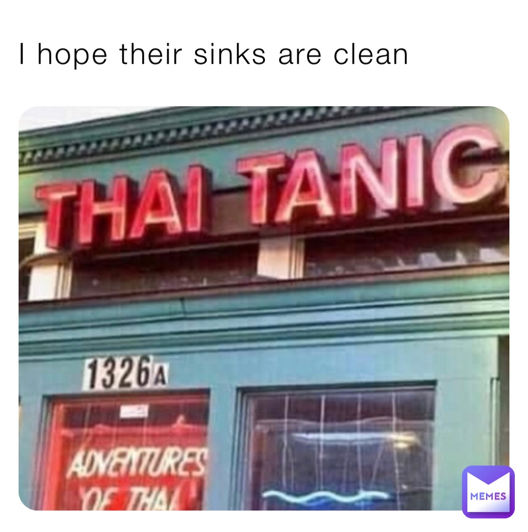 I hope their sinks are clean