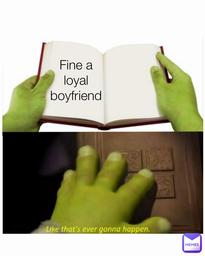 Fine a loyal boyfriend