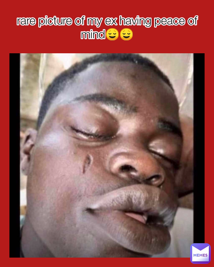 rare picture of my ex having peace of mind😌😌