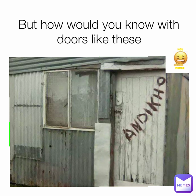 But how would you know with doors like these