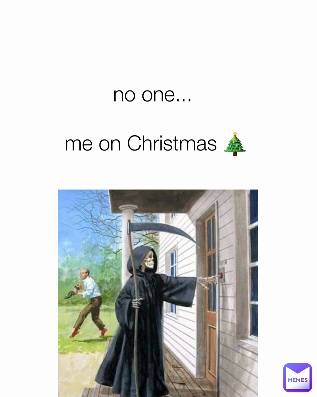 no one...  

me on Christmas 🎄 