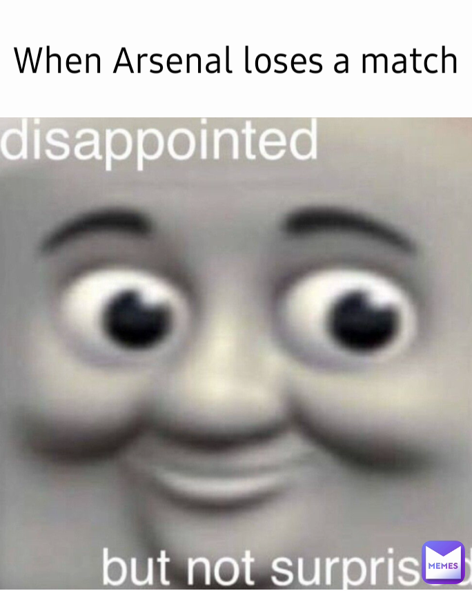 When Arsenal loses a match