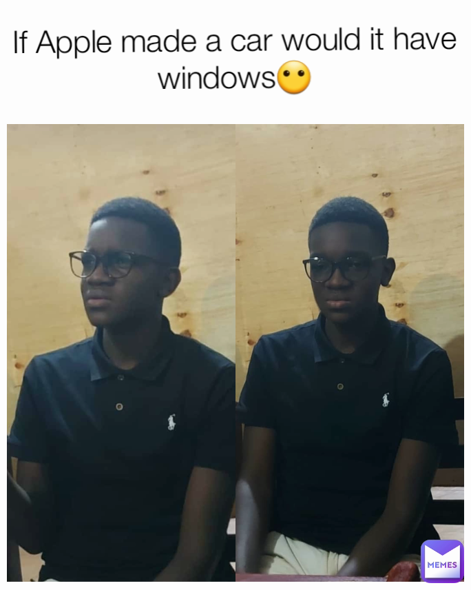 If Apple made a car would it have windows😶