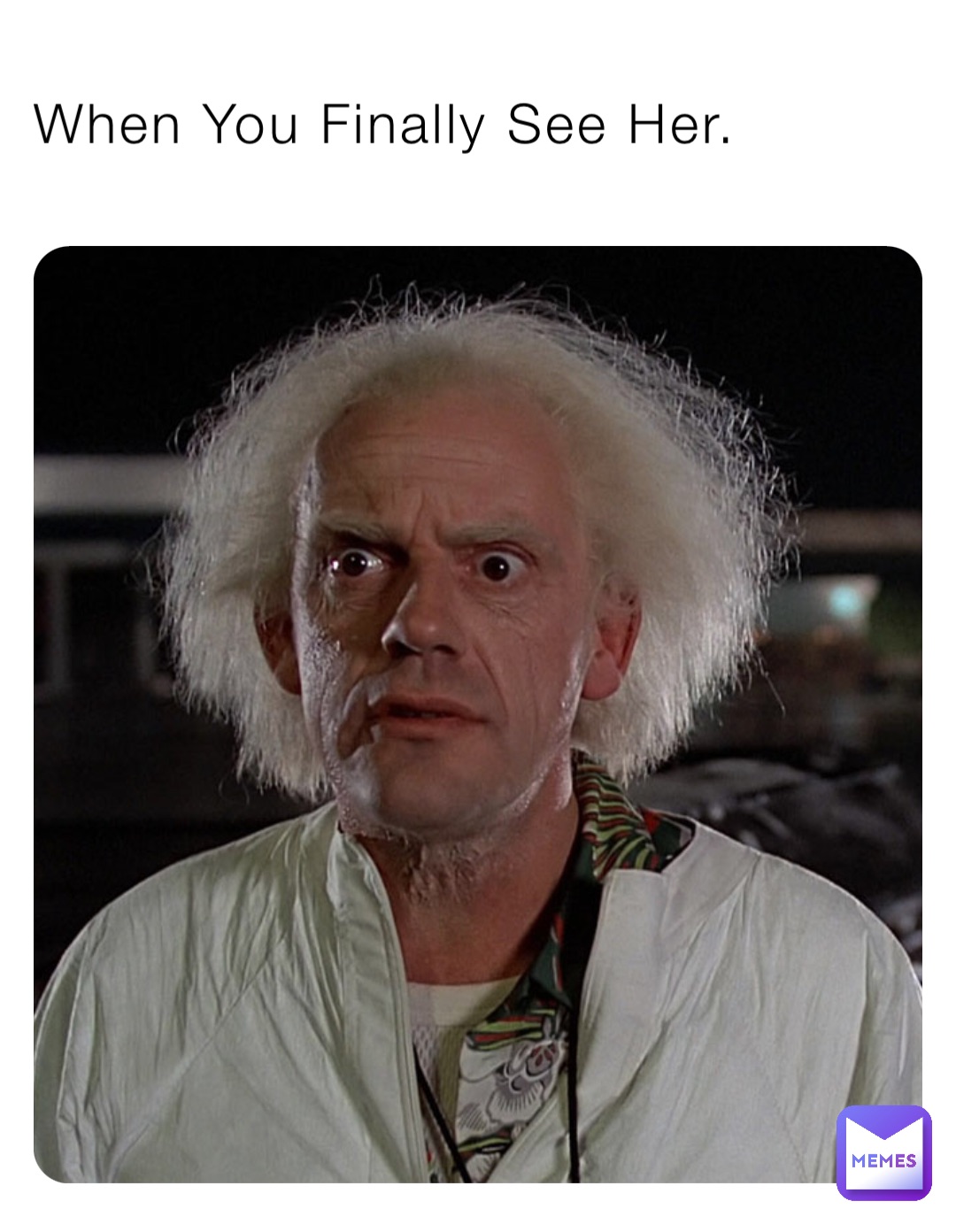 When You Finally See Her.