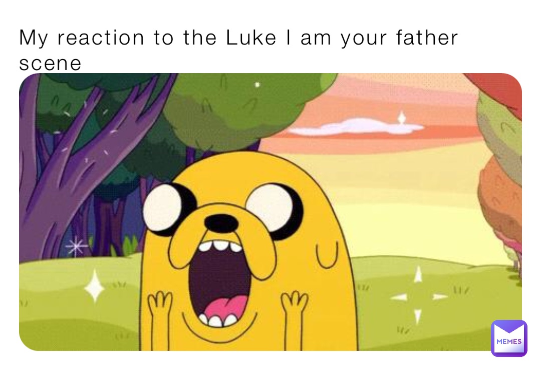 My reaction to the Luke I am your father scene