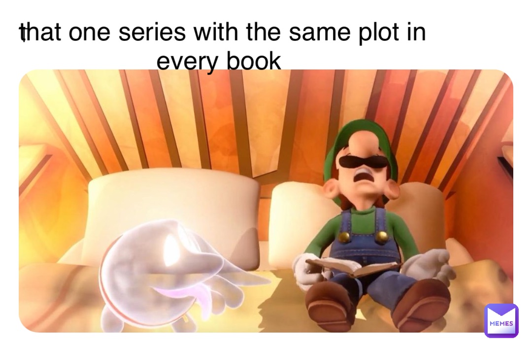 T that one series with the same plot in every book