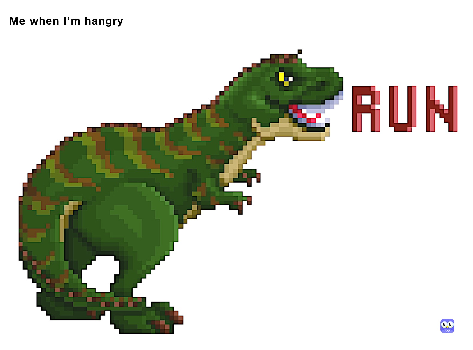 Me when I’m hangry