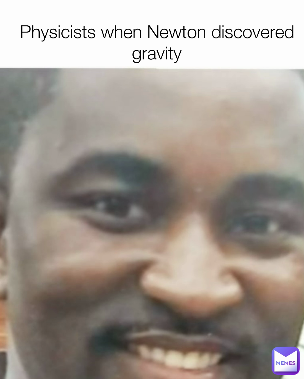 Physicists when Newton discovered gravity