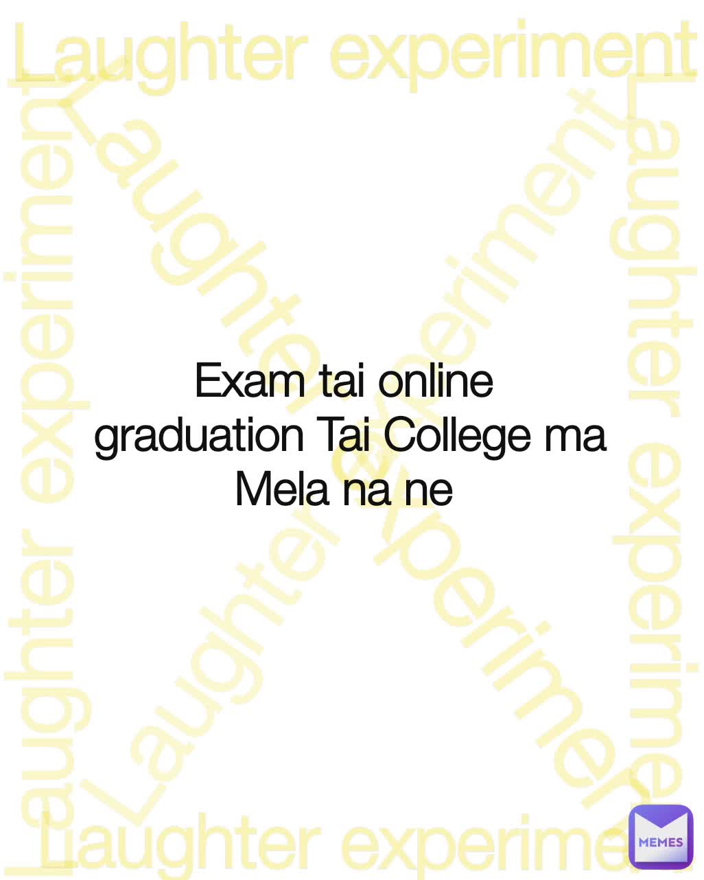 Laughter experiment Laughter experiment Laughter experiment Laughter experiment Laughter experiment Laughter experiment Exam tai online 
graduation Tai College ma
Mela na ne 