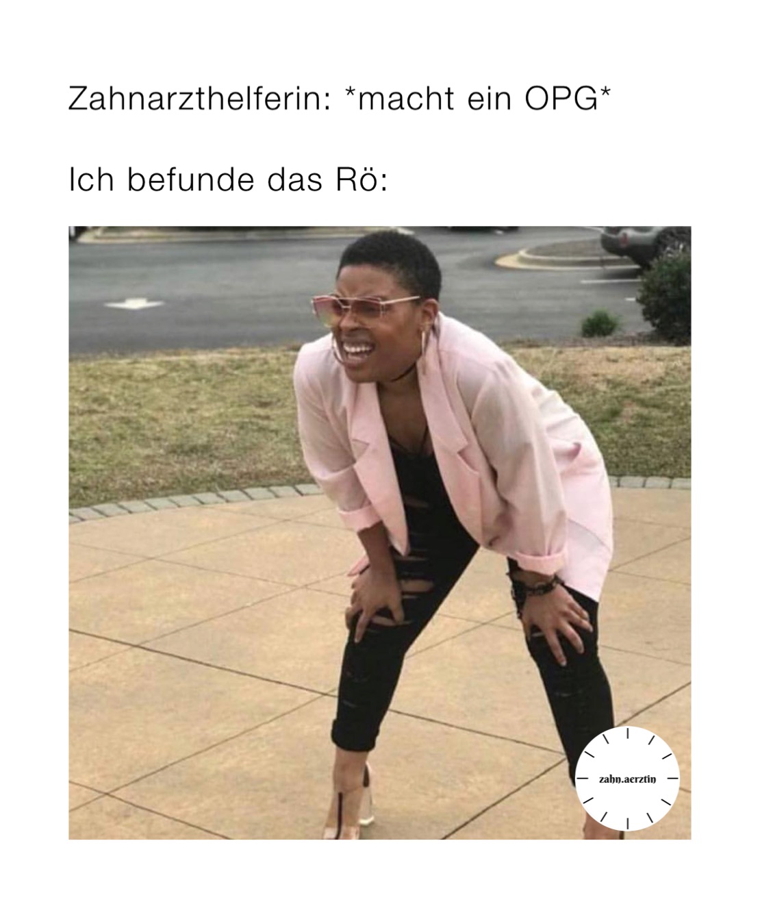 Zahnarzthelferin: *macht ein OPG*

Ich befunde das Rö: