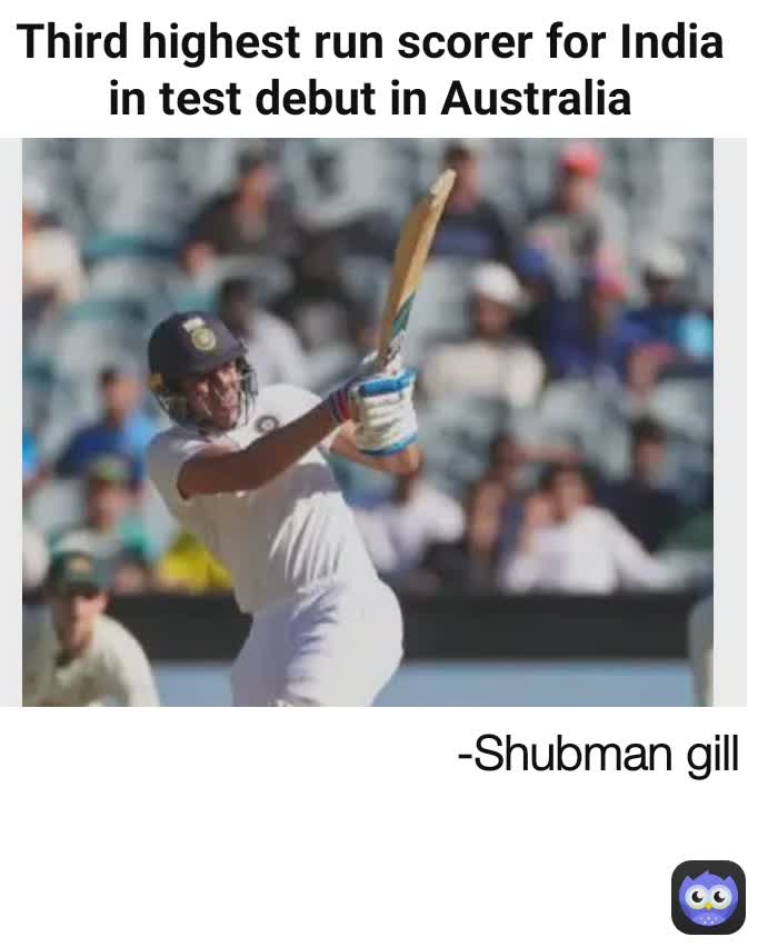 -Shubman gill Third highest run scorer for India in test debut in Australia
