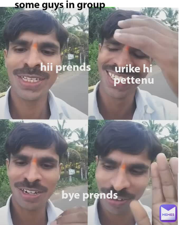 some guys in group  urike hi pettenu hii prends  some guys in group bye prends 