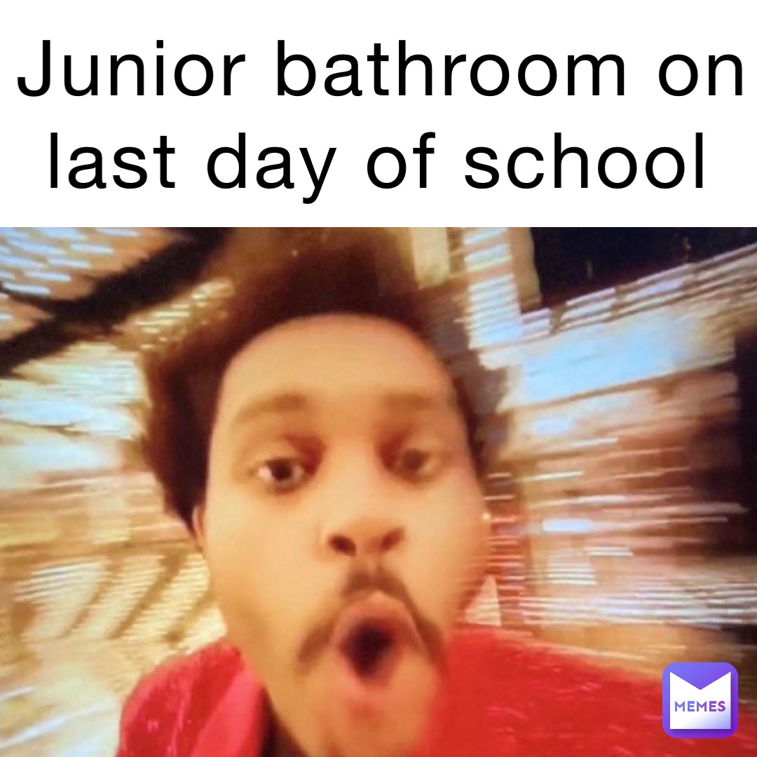 Junior bathroom on last day of school