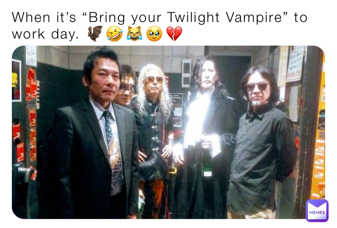 When it’s “Bring your Twilight Vampire” to work day. 🦇🤣😹🥹💔